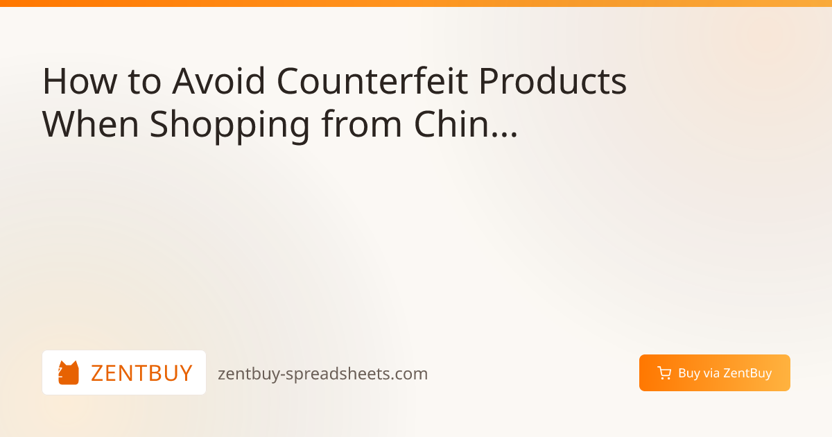 How to Avoid Counterfeit Products When Shopping from China: Expert Guide