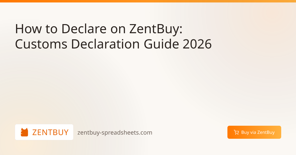 How to Declare on ZentBuy: Customs Declaration Guide 2026