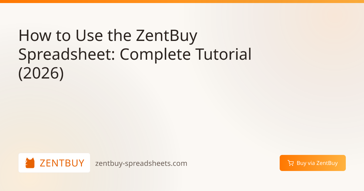 How to Use the ZentBuy Spreadsheet: Complete Tutorial (2026)